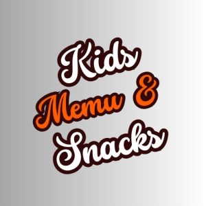 Kids Menu & Snacks