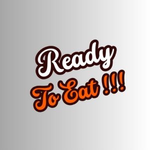 Ready to Eat